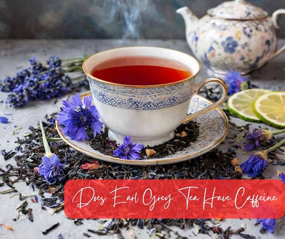 does-earl-grey-tea-have-caffeine