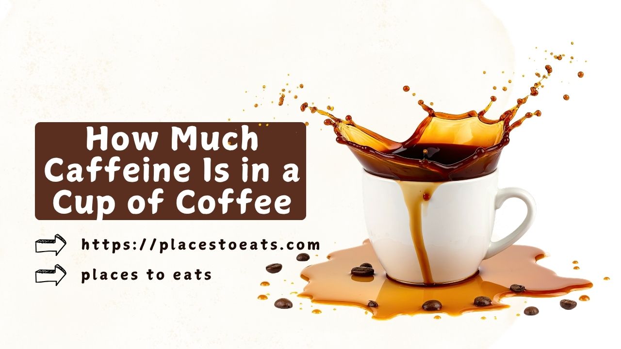 how-much-caffeine-is-in-a-cup-of-coffee